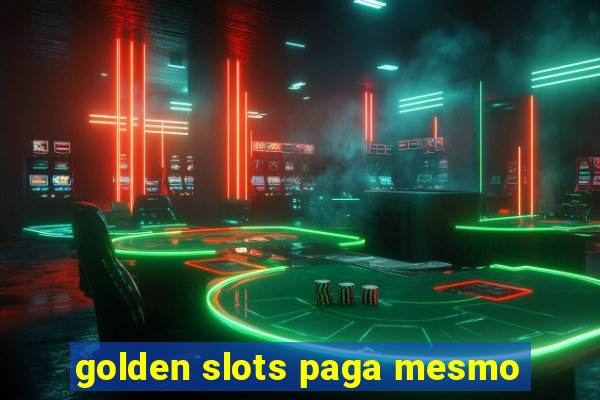 golden slots paga mesmo